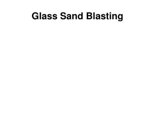 Glass Sand Blasting