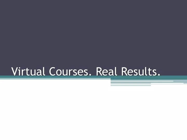 virtual courses real results