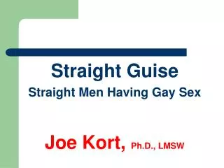 Straight Guise Straight Men Having Gay Sex Joe Kort, Ph.D., LMSW