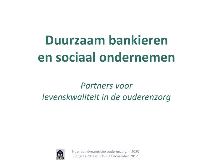 duurzaam bankieren en sociaal ondernemen partners voor levenskwaliteit in de ouderenzorg