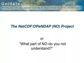 The NetCDF/OPeNDAP (NO) Project
