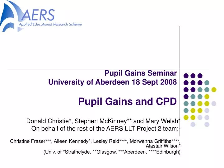 pupil gains seminar university of aberdeen 18 sept 2008 pupil gains and cpd