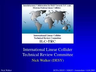 International Linear Collider Technical Review Committee Nick Walker (DESY)