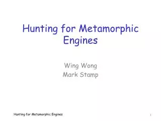 Hunting for Metamorphic Engines