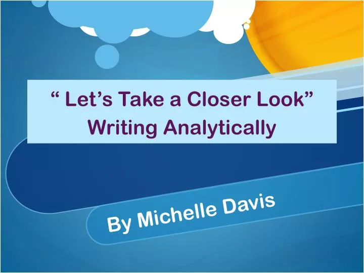 let s take a closer look writing analytically