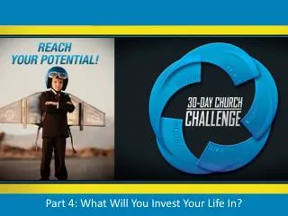 Part 4: What Will You Invest Your Life In?