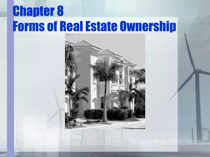 chapter 8 forms of real estate ownership
