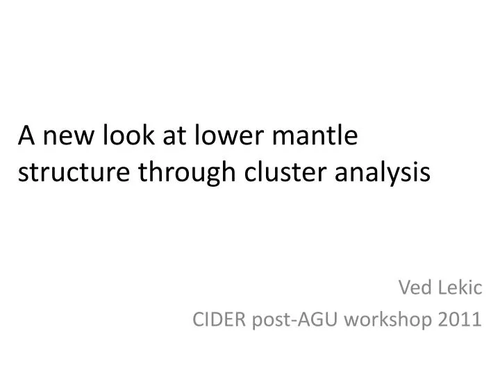 a new look at lower mantle structure through cluster analysis