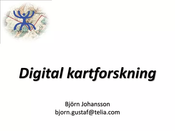 digital kartforskning bj rn johansson bjorn gustaf@telia com