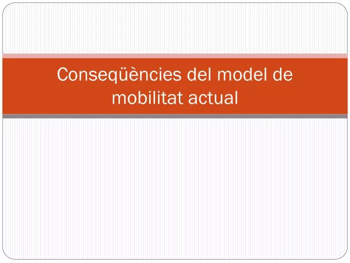 conseq ncies del model de mobilitat actual