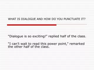 WHAT IS DIALOGUE AND HOW DO YOU PUNCTUATE IT?
