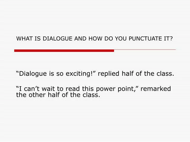 what is dialogue and how do you punctuate it