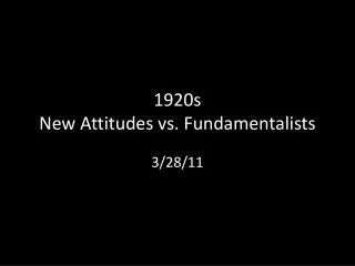 1920s New Attitudes vs. Fundamentalists