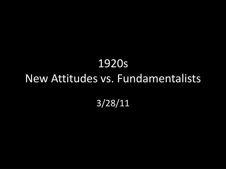 1920s new attitudes vs fundamentalists
