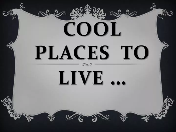 cool places to live