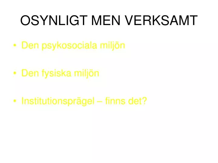 osynligt men verksamt