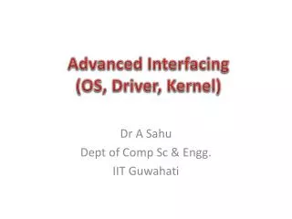 Advanced Interfacing (OS, Driver, Kernel)