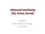 Advanced Interfacing (OS, Driver, Kernel) - slide 1