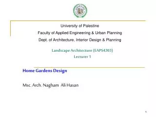 Landscape Architecture (EAPS4303) Lecturer 1 Home Gardens Design Msc. Arch. Nagham Ali Hasan
