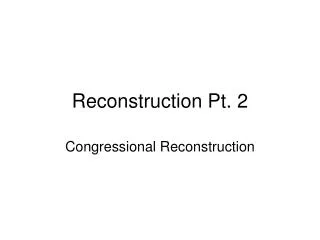 Reconstruction Pt. 2