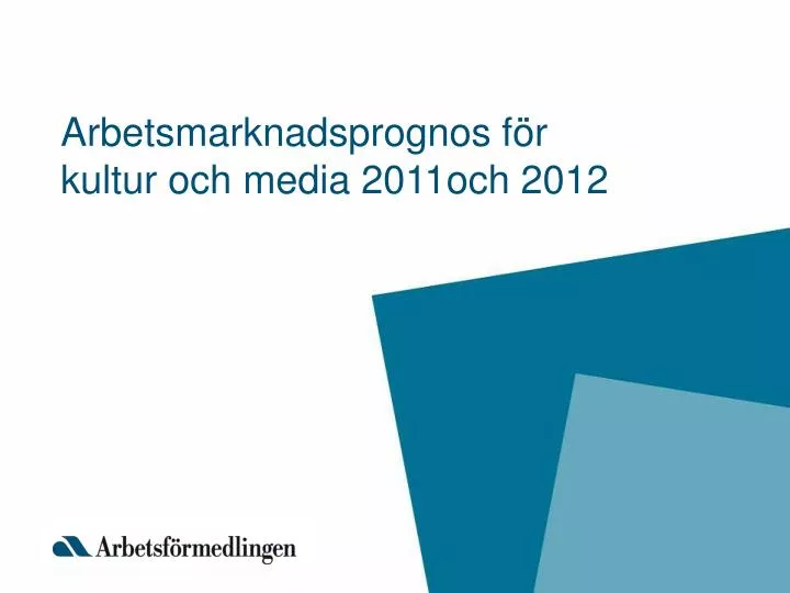 arbetsmarknadsprognos f r kultur och media 2011och 2012
