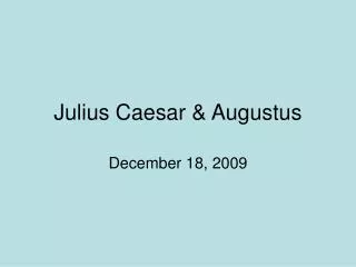 Julius Caesar &amp; Augustus