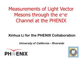 Measurements of Light Vector Mesons through the e + e - Channel at the PHENIX