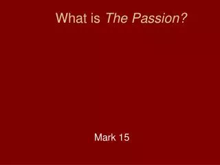 What is The Passion?