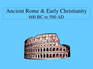Ancient Rome &amp; Early Christianity 600 BC to 500 AD