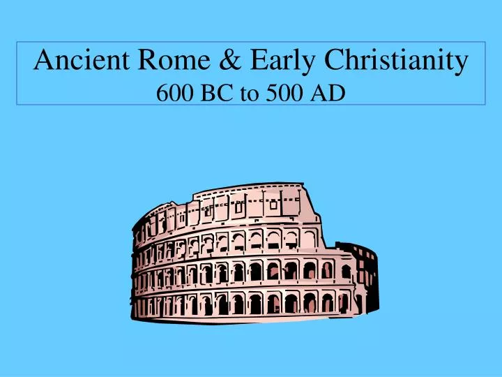 ancient rome early christianity 600 bc to 500 ad