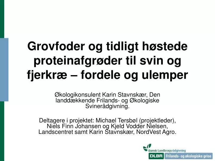 grovfoder og tidligt h stede proteinafgr der til svin og fjerkr fordele og ulemper