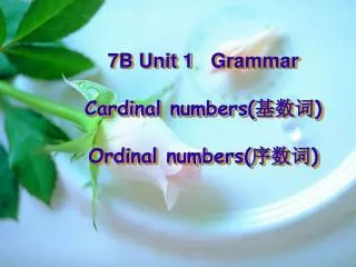 7B Unit 1 Grammar Cardinal numbers( ??? ) Ordinal numbers( ??? )