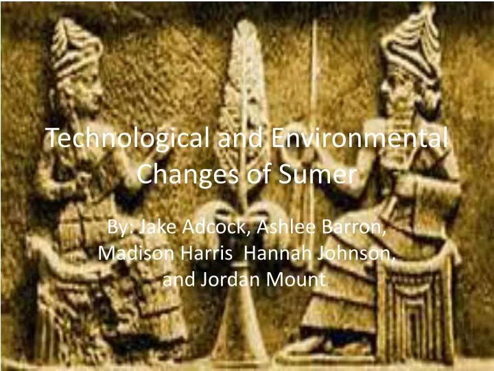 technological and environmental changes of sumer