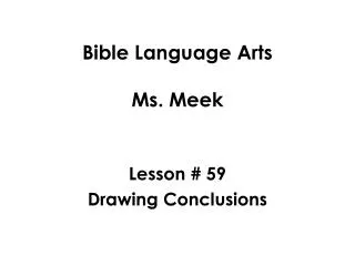 Bible Language Arts Ms. Meek Lesson # 59 Drawing Conclusions