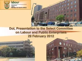 DoL Presentation to the Select Committee on Labour and Public Enterprises 29 February 2012