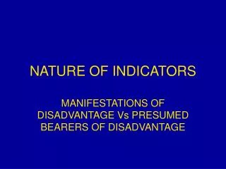 NATURE OF INDICATORS