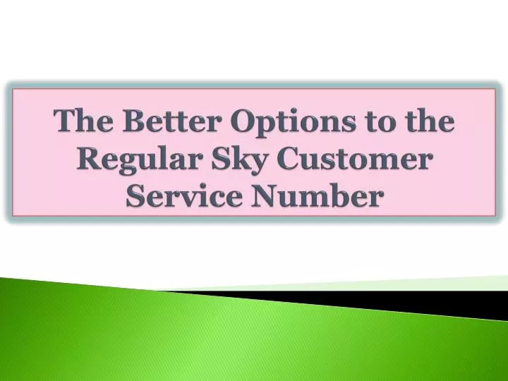 the better options to the regular sky customer service number