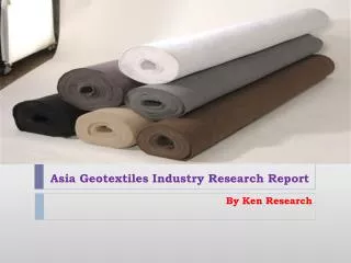 Asia Geotextiles Market Analysis Report to 2018