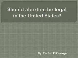 Should abortion be legal in the United States?