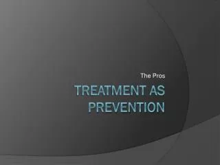 Treatment As Prevention