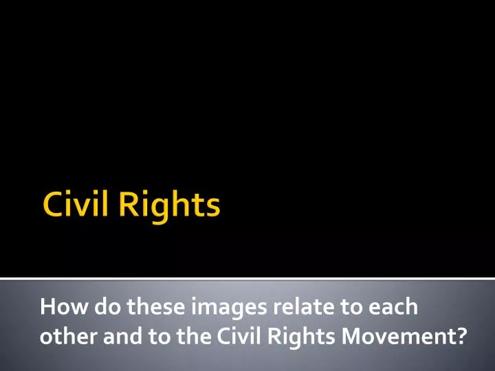 how do these images relate to each other and to the civil rights movement