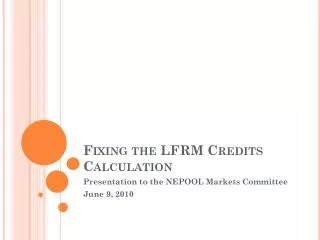 Fixing the LFRM Credits Calculation