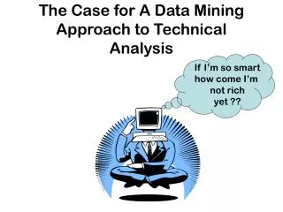 The Case for A Data Mining Approach to Technical Analysis