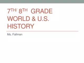 7 th/ 8 th Grade World &amp; U.S. History