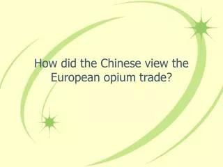 How did the Chinese view the European opium trade?