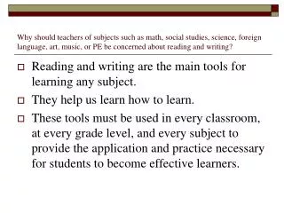 Reading and writing are the main tools for learning any subject. They help us learn how to learn.
