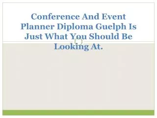 Conference And Event Planner Diploma Guelph Is Just What You