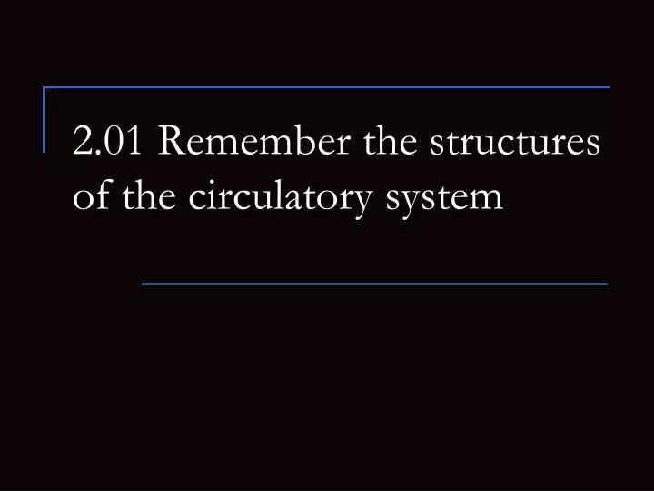 2 01 remember the structures of the circulatory system