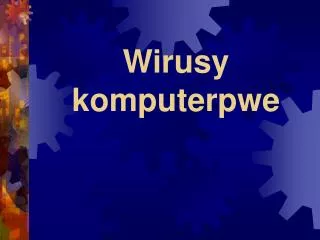 wirusy komputerpwe