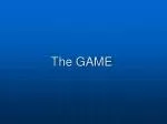 The GAME - slide 1